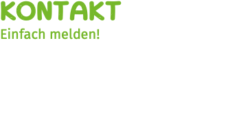 Kontakt Einfach melden!